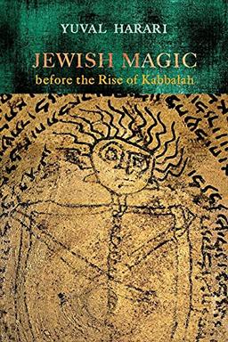 Jewish Magic Before the Rise of Kabbalah (Raphael Patai Series in Jewish Folklore and Anthropology)