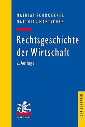 Rechtsgeschichte der Wirtschaft: Seit dem 19. Jahrhundert (Mohr Lehrbuch)