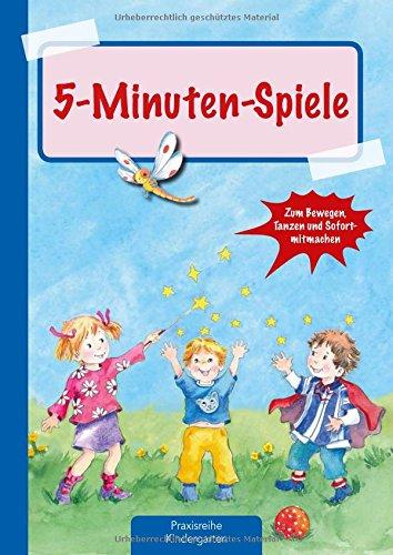 5-Minuten Spiele (Die Praxisreihe für Kindergarten und Kita)