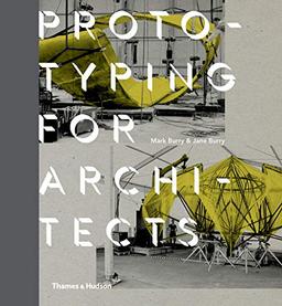 Prototyping for Architects (Hardback) : Real Buildings for the Next Generation of Digital Designers