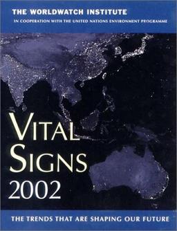 Vital Signs 2002: The Environmental Trends That Are Shaping Our Future (Vital Signs: The Environmental Trends That Are Shaping Our Future)