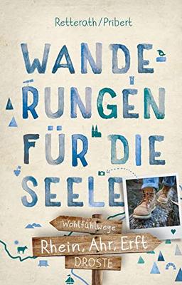 Rhein, Ahr, Erft. Wanderungen für die Seele: Wohlfühlwege (Neuauflage) (Wandern für die Seele)