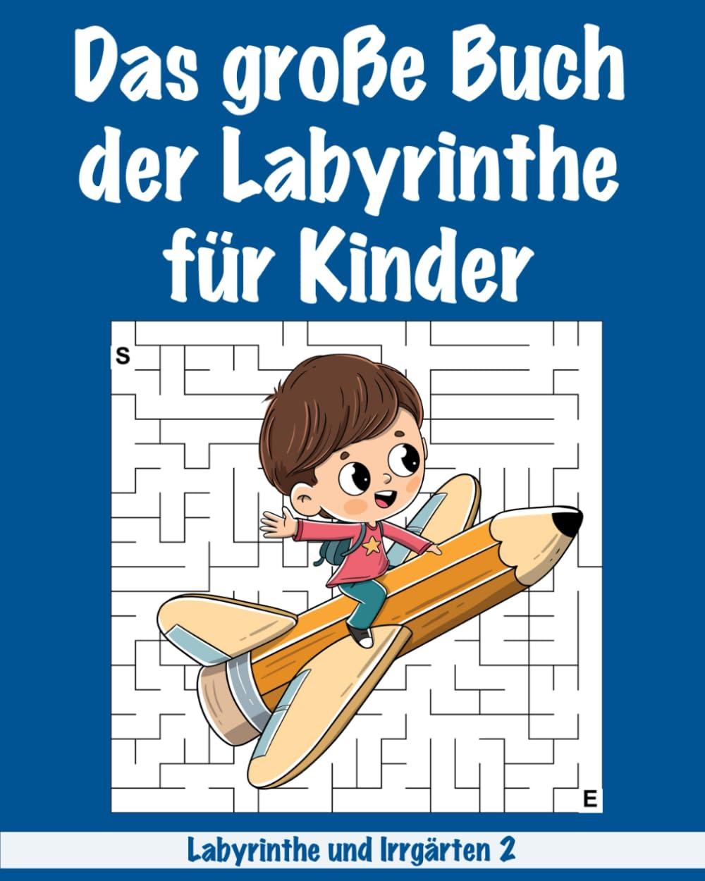 Das große Buch der Labyrinthe für Kinder: 200 verwirrende Labyrinthe von einfach bis wahnwitzig für Kinder / Großes Format / Rätsel für Kinder / Toll für den Urlaub