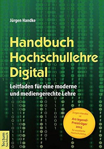 Handbuch Hochschullehre Digital: Leitfaden für eine moderne und mediengerechte Lehre