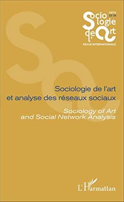 Sociologie de l'art, opus, nouvelle série, n° 25-26. Sociologie de l'art et analyse des réseaux sociaux. Sociology of art and social network analysis