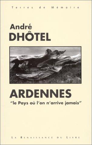 Ardennes : le pays où l'on n'arrive jamais