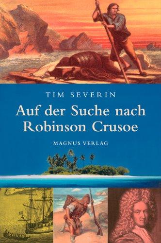 Auf der Suche nach Robinson Crusoe. Wer war der wahre Robinson Crusoe?