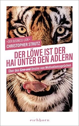 Der Löwe ist der Hai unter den Adlern: Über den Sinn und Unsinn von Motivationssprüchen