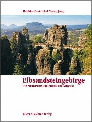 Elbsandsteingebirge. Eine Bildreise. Die Sächsische und Böhmische Schweiz