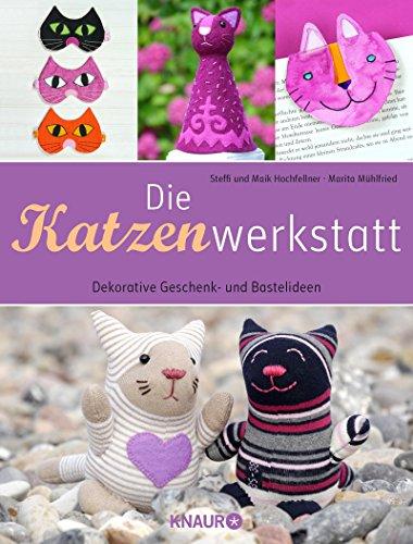 Die Katzenwerkstatt: Dekorative Geschenk- und Bastelideen