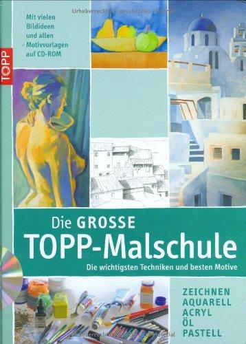 Die große TOPP-Malschule: Die wichtigsten Techniken und besten Motive