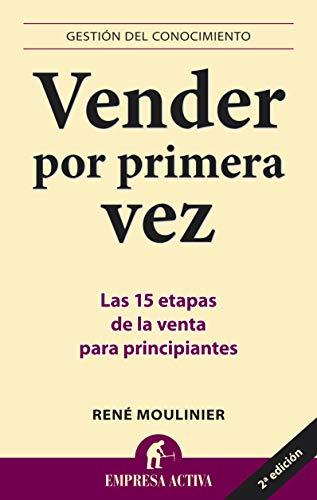 Vender por primera vez : las 15 etapas de la venta para principiantes (Gestión del conocimiento)