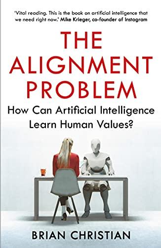 The Alignment Problem: How Can Machines Learn Human Values?