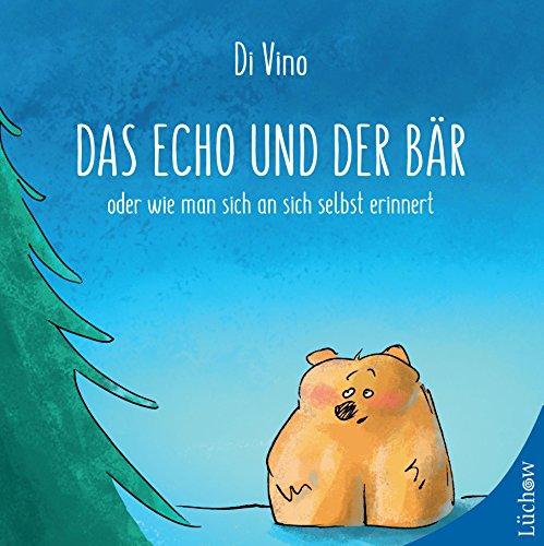 Das Echo und der Bär: oder wie man sich an sich selbst erinnert