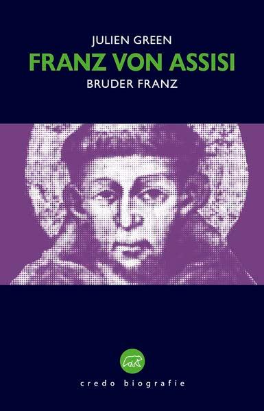 Franz von Assisi: Bruder Franz (Edition Credo: Bibliothek katholischer Klassik)