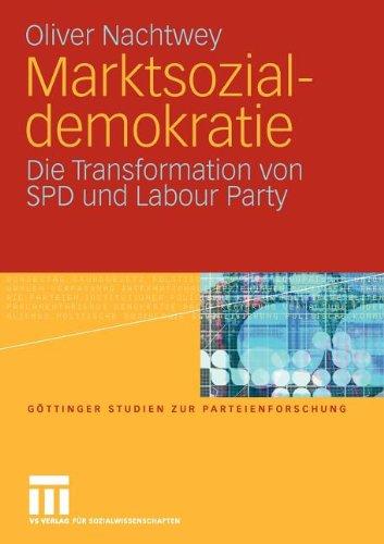 Marktsozialdemokratie: Die Transformation von SPD und Labour Party (Göttinger Studien zur Parteienforschung)