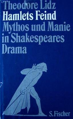 Hamlets Feind. Mythos und Manie in Shakespeares Drama