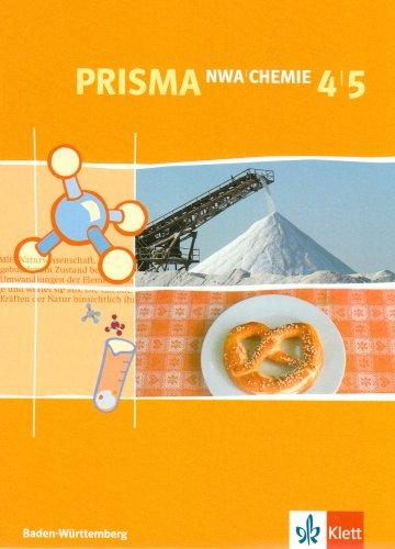 Prisma NWA. Naturwissenschaftliches Arbeiten. Ausgabe für Baden-Württemberg: PRISMA. Chemie 4/5. Baden-Württemberg: Für den naturwissenschaftlichen Unterricht in der Sekundarstufe I: BD 4/5