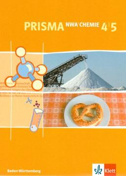 Prisma NWA. Naturwissenschaftliches Arbeiten. Ausgabe für Baden-Württemberg: PRISMA. Chemie 4/5. Baden-Württemberg: Für den naturwissenschaftlichen Unterricht in der Sekundarstufe I: BD 4/5