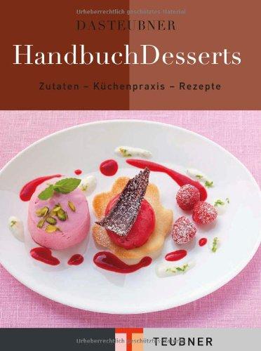 Das TEUBNER Handbuch Desserts (Teubner Handbücher)