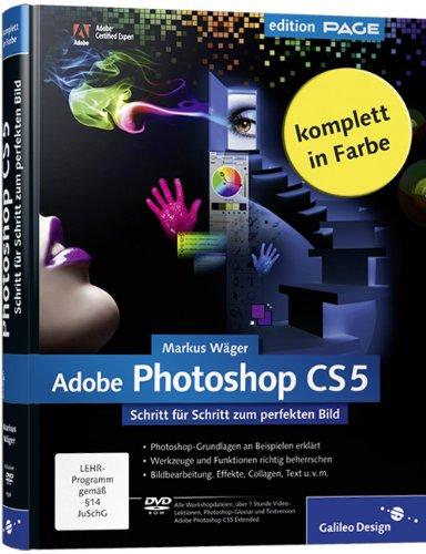 Adobe Photoshop CS5: Schritt für Schritt zum perfekten Bild (Galileo Design)