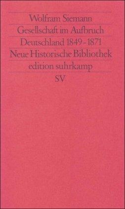 Moderne Deutsche Geschichte (MDG). Von der Reformation bis zur Wiedervereinigung: Gesellschaft im Aufbruch. Deutschland 1849-1871 (edition suhrkamp)