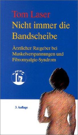 Nicht immer die Bandscheibe: Ärztlicher Ratgeber bei Muskelverspannungen und Fibromyalgie-Syndrom