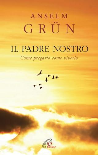 Il Padre Nostro. Come pregarlo come viverlo (Spiritualità del quotidiano, Band 63)