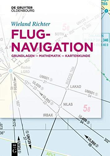 Flugnavigation: Grundlagen-Mathematik-Kartenkunde (De Gruyter STEM)