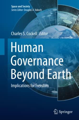 Human Governance Beyond Earth: Implications for Freedom (Space and Society)