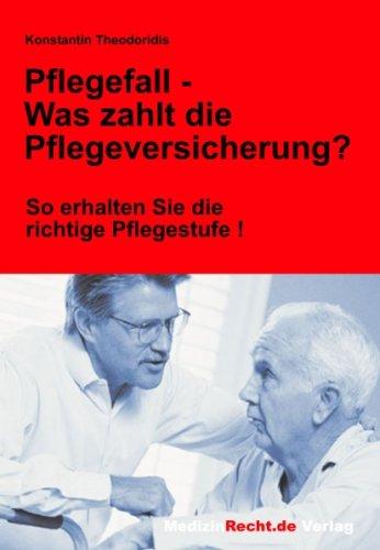 Pflegefall - Was zahlt die Pflegeversicherung? (Frankfurter Schriften)