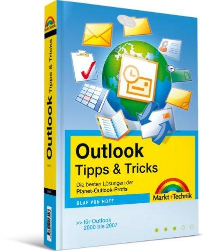 Outlook Tipps & Tricks - Das ultimative Lösungsbuch für alle Outlook-Probleme - für alle Outlook-Versionen von 2000-2007