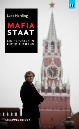 Mafiastaat: Ein Reporter in Putins Russland