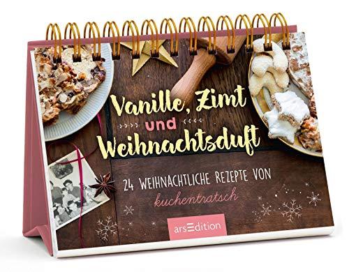 Vanille, Zimt und Weihnachtsduft - 24 weihnachtliche Rezepte von Kuchentratsch: Adventskalender mit den besten Rezepten zu Weihnachten von Kuchentratsch