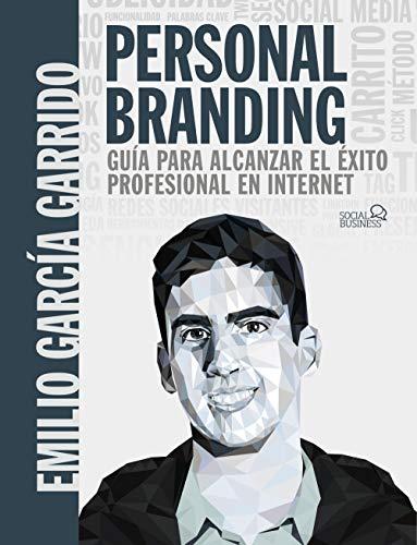 Personal Branding. Guía para alcanzar el éxito profesional en Internet (SOCIAL MEDIA)