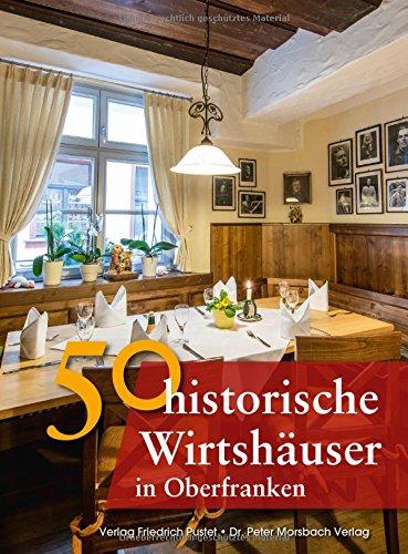 50 historische Wirtshäuser in Oberfranken (Bayerische Geschichte)