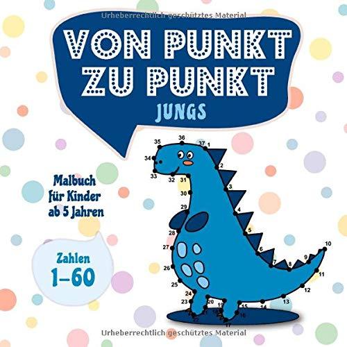 Von Punkt zu Punkt Jungs: Malbuch für Kinder ab 5 Jahren - Zahlen 1-60 (Punkt zu Punkt Kinder, Band 4)