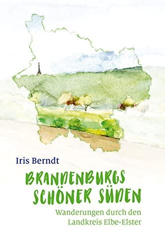 Brandenburgs schöner Süden: Wanderungen durch den Landkreis Elbe-Elster