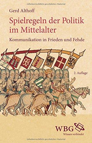 Spielregeln der Politik im Mittelalter: Kommunikation in Frieden und Fehde