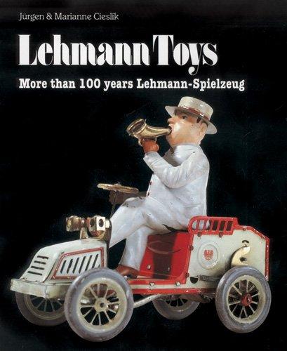 Lehmann Toys: The History of E. P. Lehmann 1881-1981