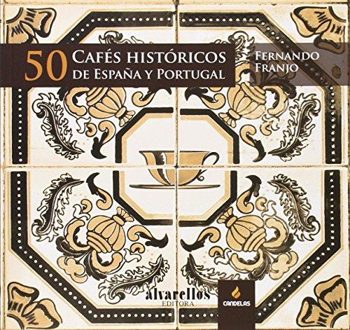 50 cafés históricos de España y Portugal (Ilustrados [fotografía+artes plásticas+texto])