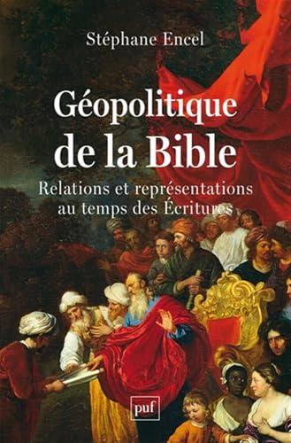 Géopolitique de la Bible : relations et représentations au temps des Ecritures