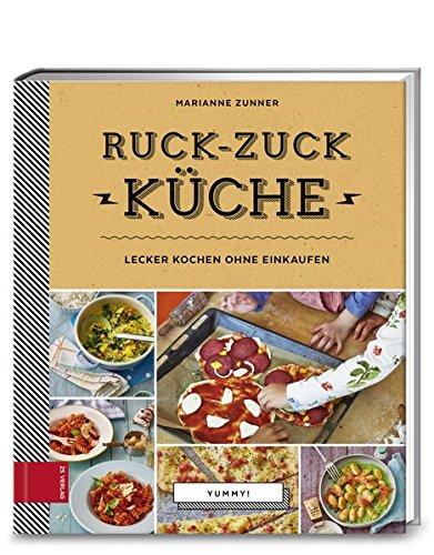 Yummy! Ruck-zuck Küche: Lecker kochen ohne Einkaufen