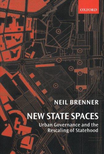 New State Spaces: Urban Governance and the Rescaling of Statehood