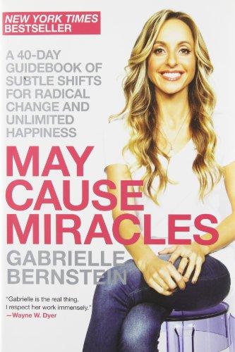 May Cause Miracles: A 40-Day Guidebook of Subtle Shifts for Radical Change and Unlimited Happiness