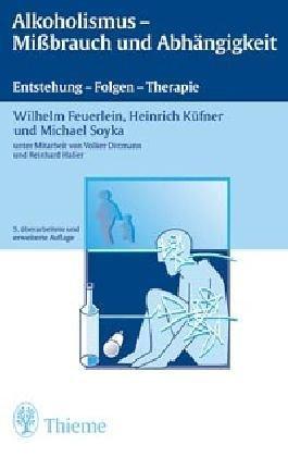 Alkoholismus, Mißbrauch und Abhängigkeit. Entstehung, Folgen, Therapie