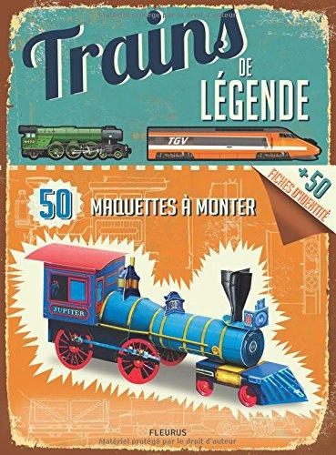 Trains de légende : 50 maquettes à monter