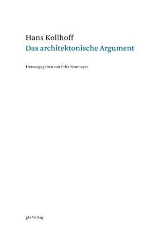 Das architektonische Argument: Texte und Interviews