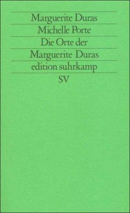 Die Orte der Marguerite Duras (edition suhrkamp)