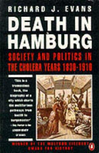 Death in Hamburg: Society and Politics in the Cholera Years 1830-1910 (Penguin history)